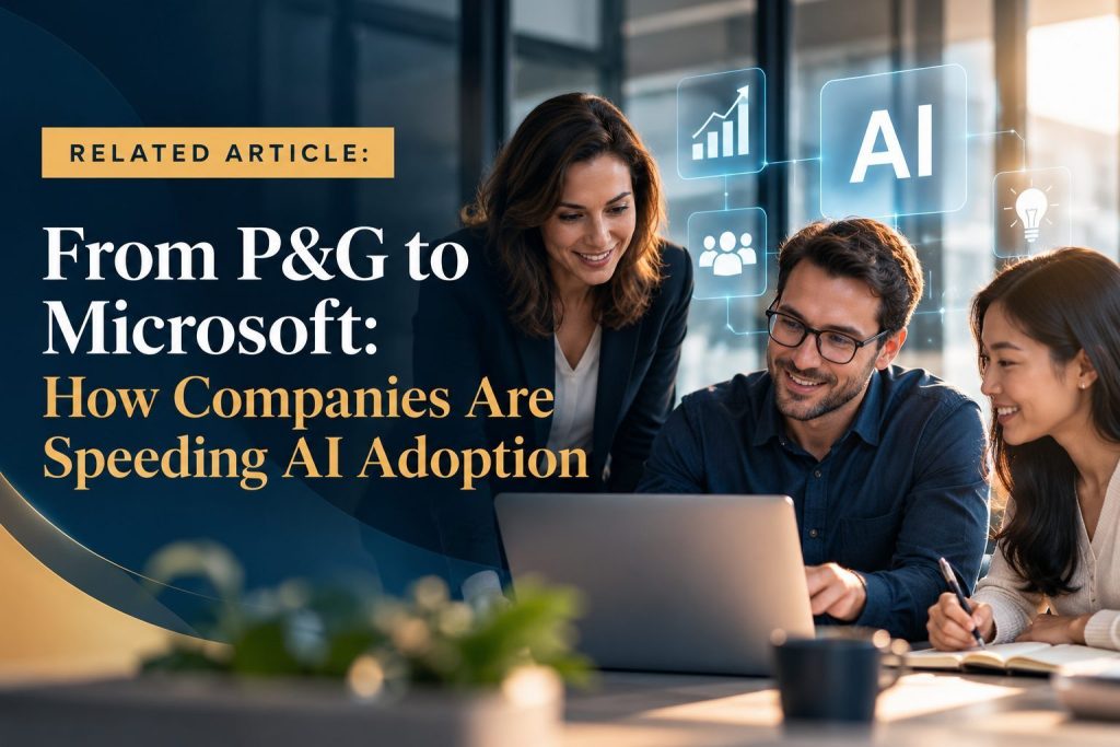 Related article: From P&G to Microsoft, How Companies Are Speeding AI Adoption, a team working with AI on a laptop